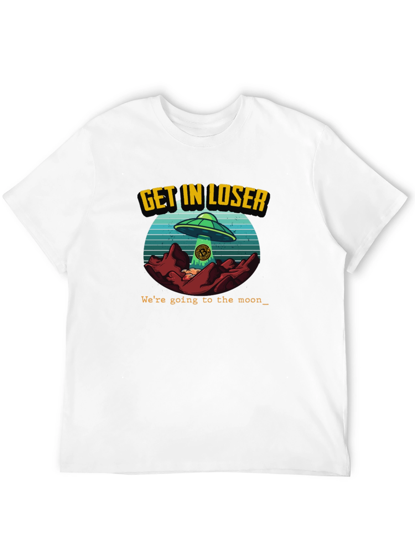Get In Loser - UFO Bitcoin T-Shirt