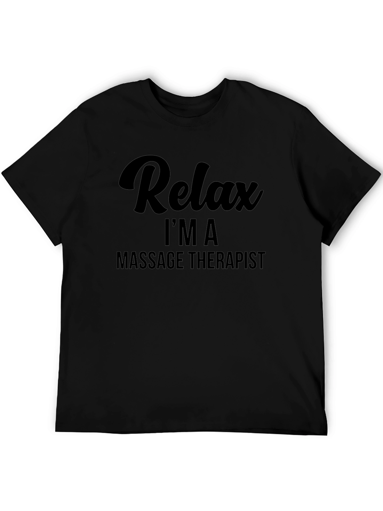 Relax Im a Massage Therapist T-Shirt