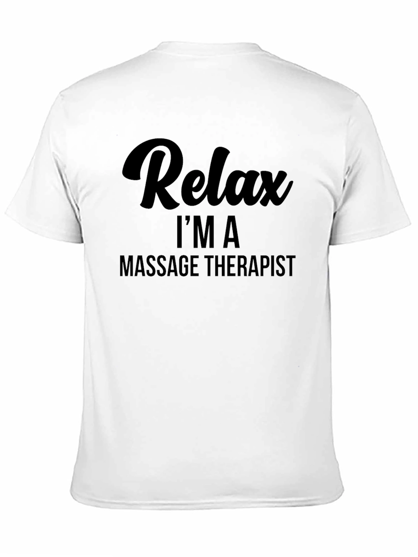 Relax Im a Massage Therapist T-Shirt