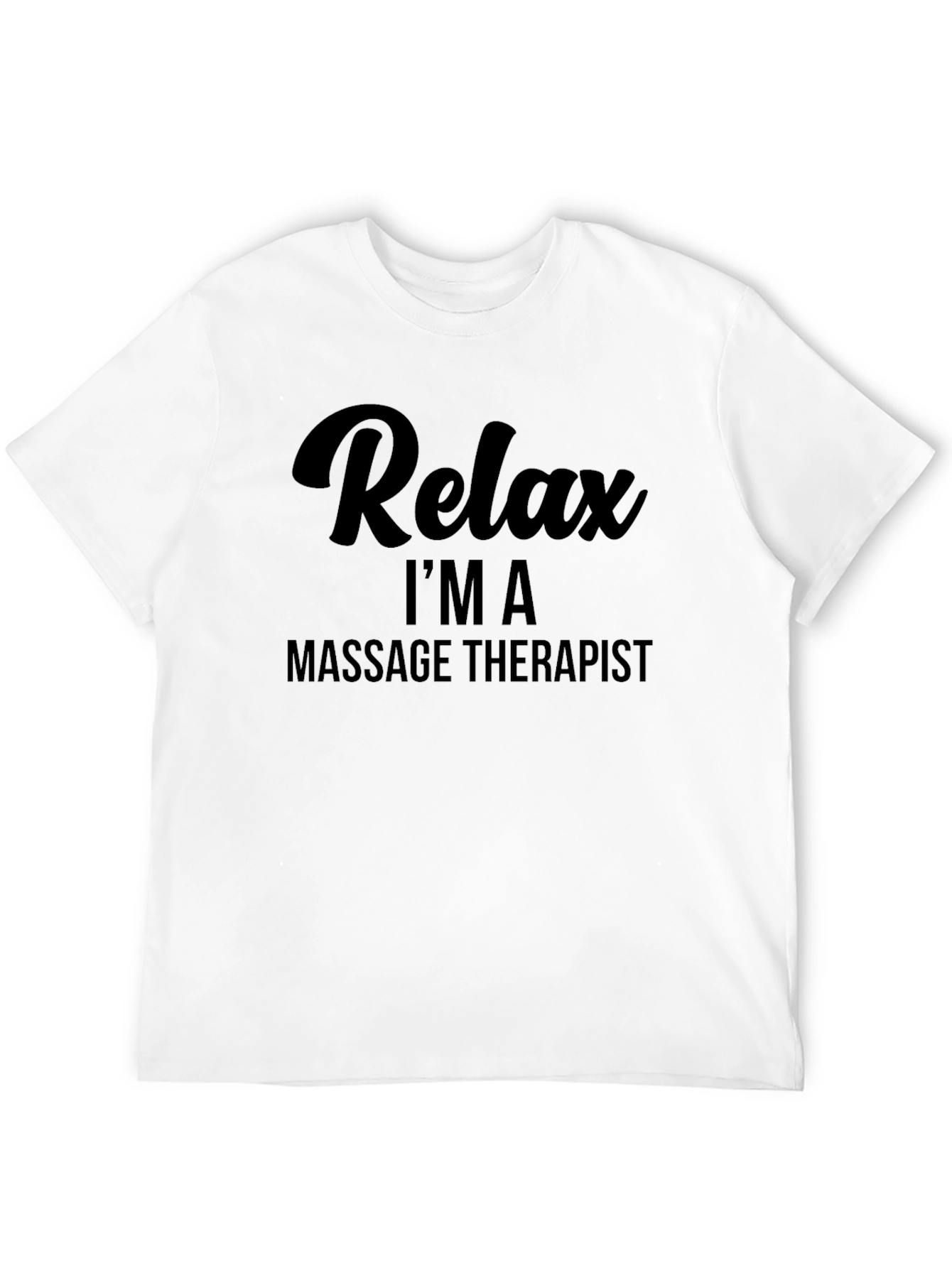 Relax Im a Massage Therapist T-Shirt