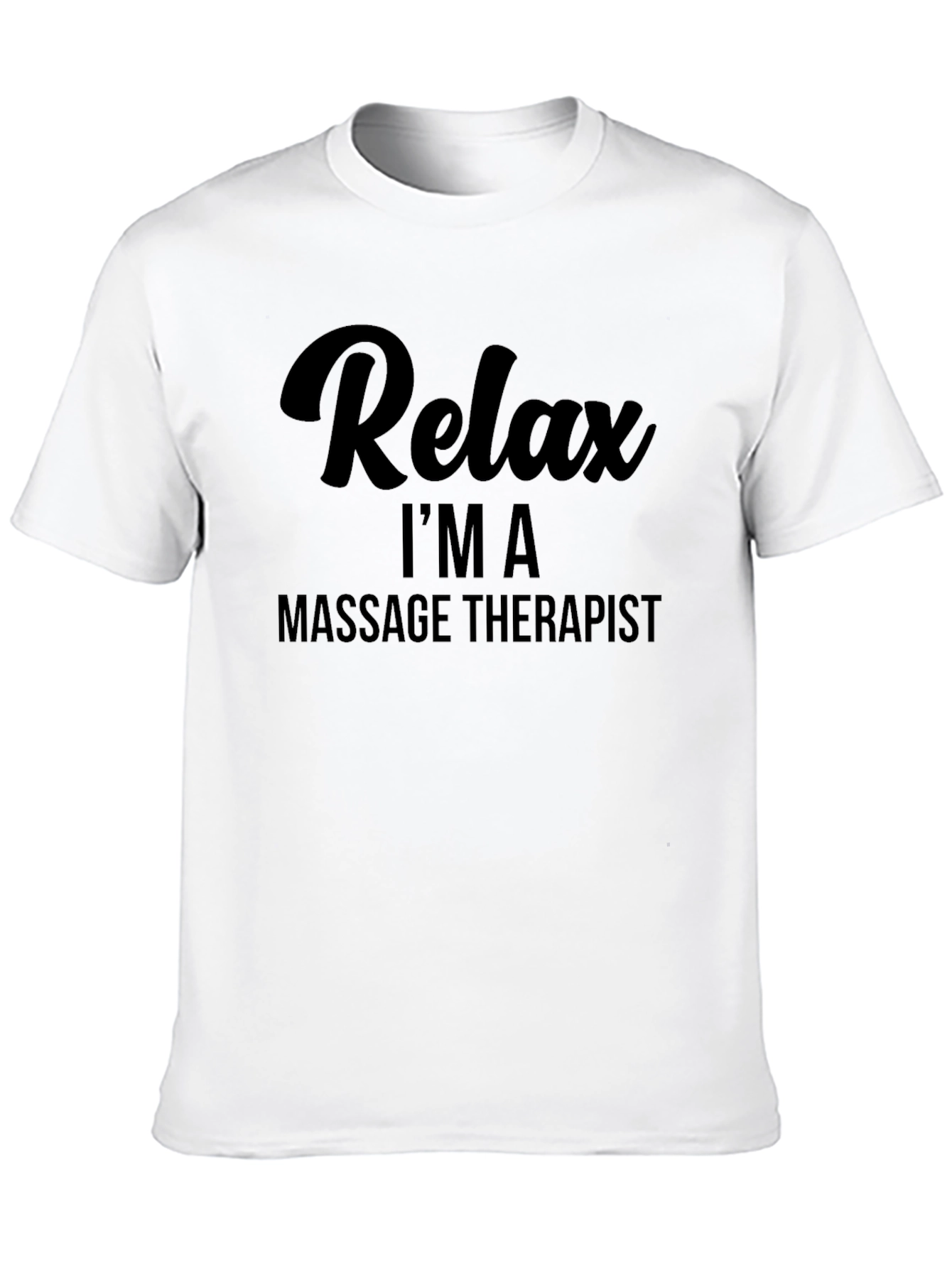 Relax Im a Massage Therapist T-Shirt