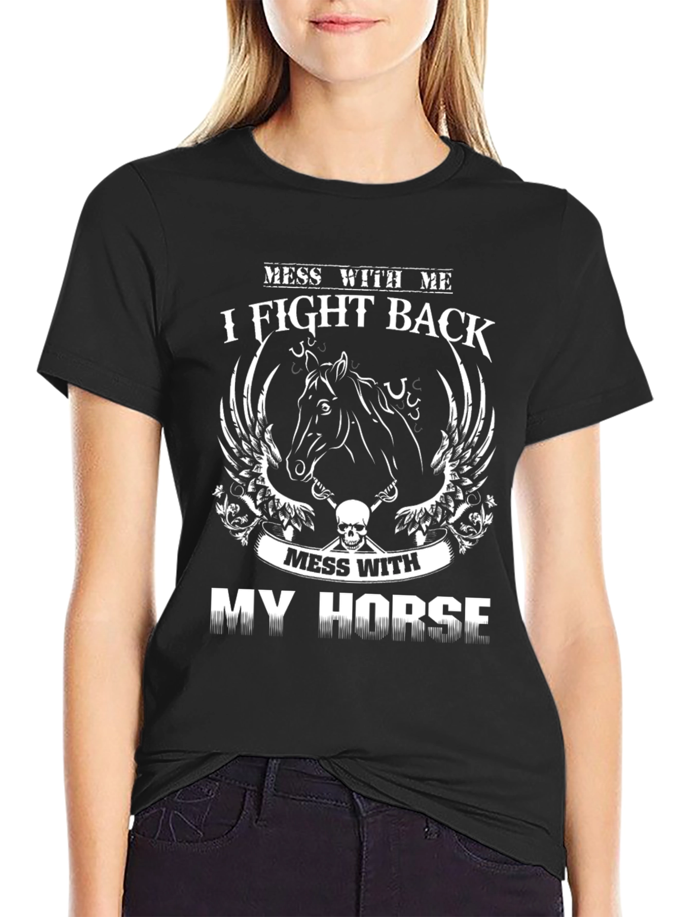 Mess With My Horse I Fight Back T-Shirt