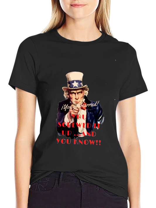 Uncle Sam You Screwed Up T-Shirt