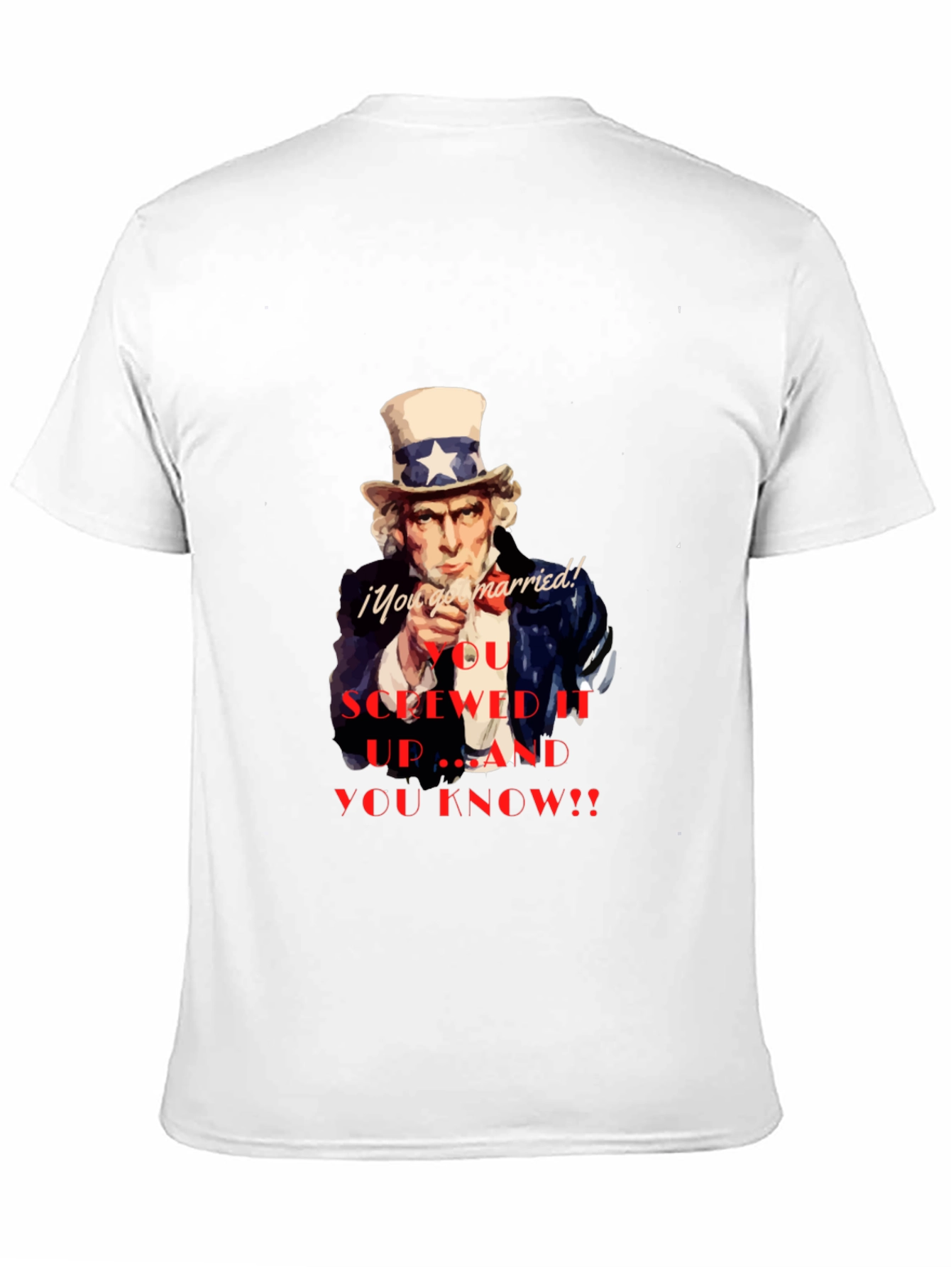 Uncle Sam You Screwed Up T-Shirt