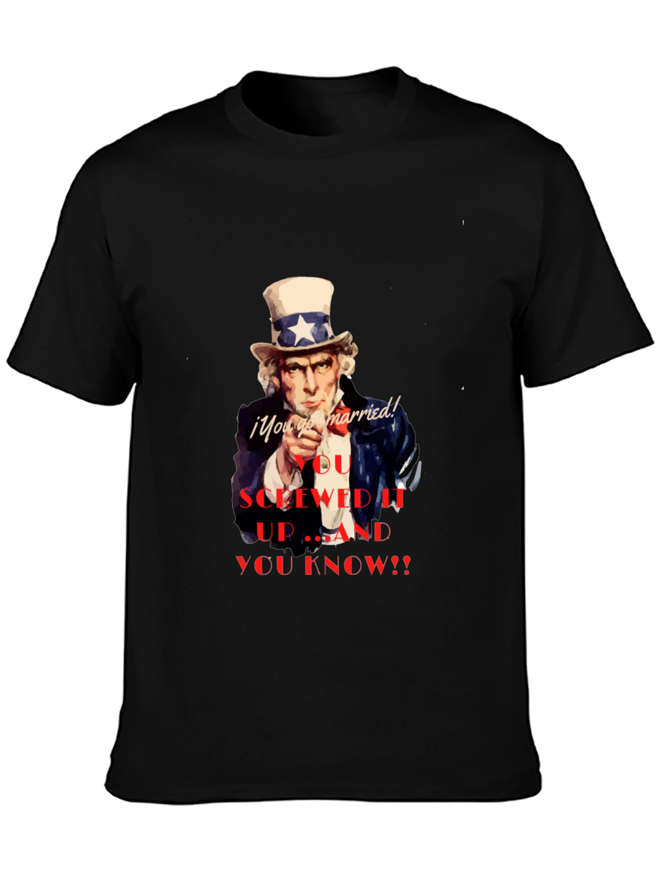 Uncle Sam You Screwed Up T-Shirt