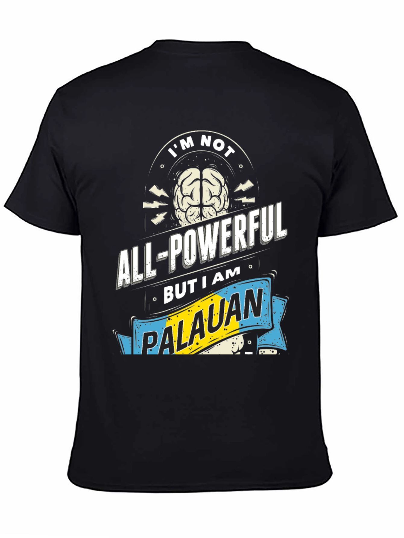 Im Not All-Powerful Palauan T-Shirt