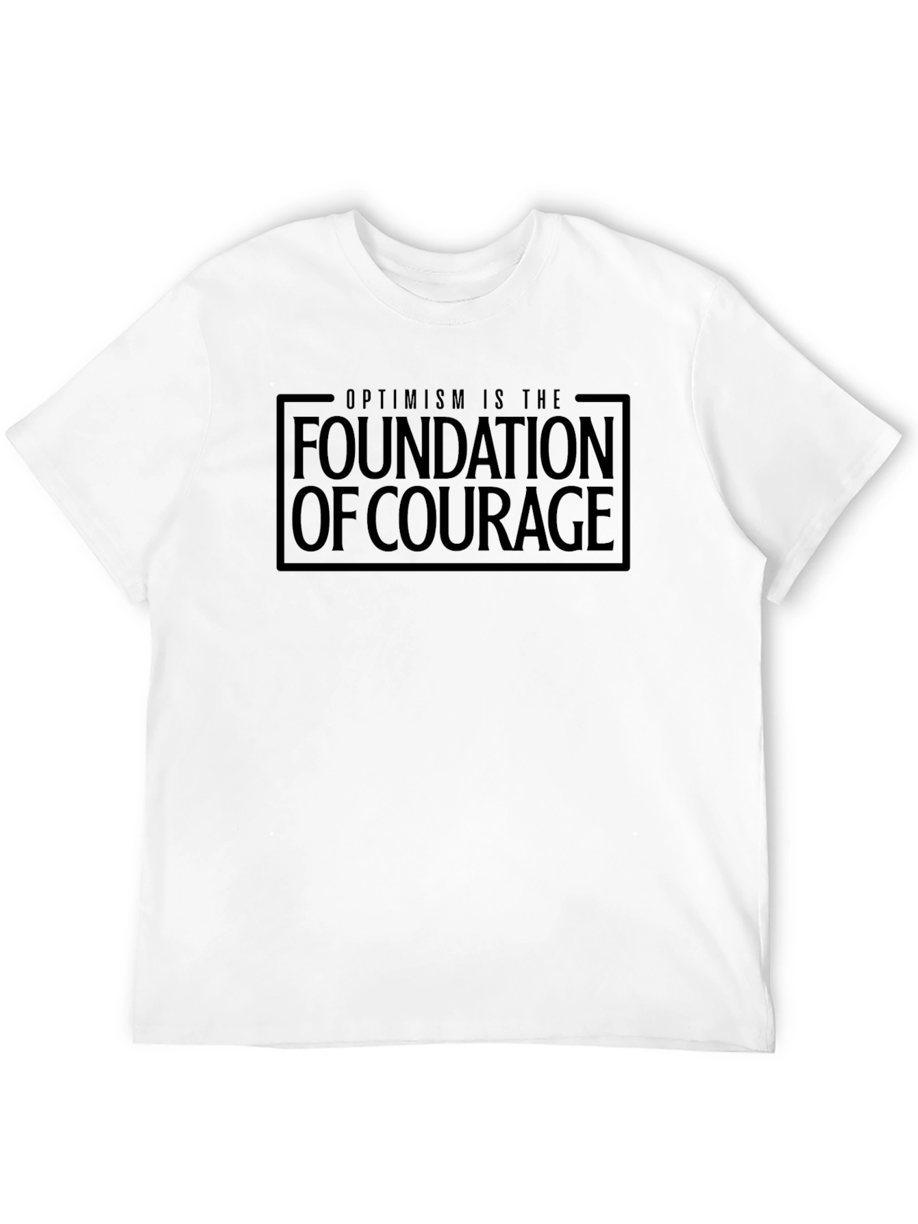 Optimism is the Foundation of Courage Black T-Shirt