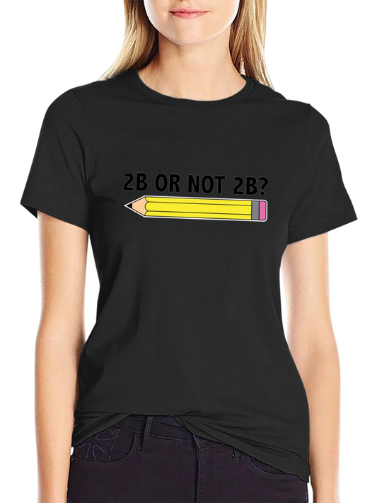 2B Or Not 2B Pencil T-Shirt - Funny Shakespeare Graphic Tee