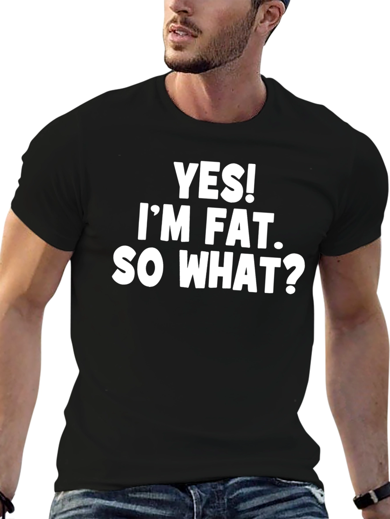 Yes! Im Fat. So What? Slogan T-Shirt