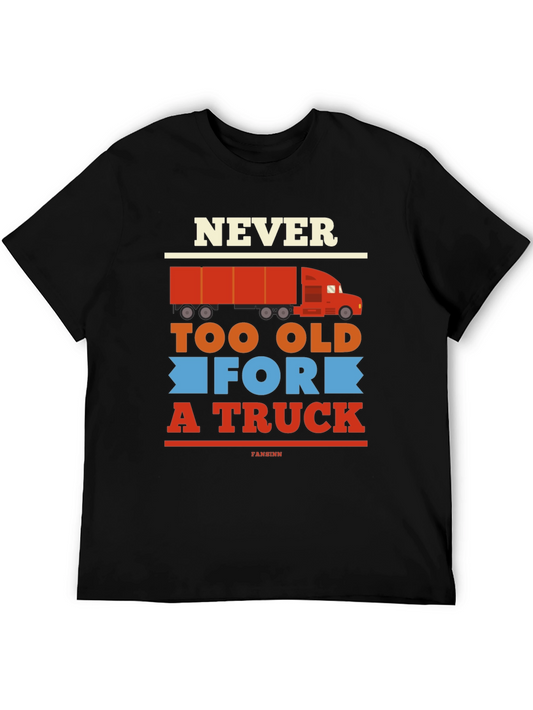 Never Too Old For A Truck Graphic Tee