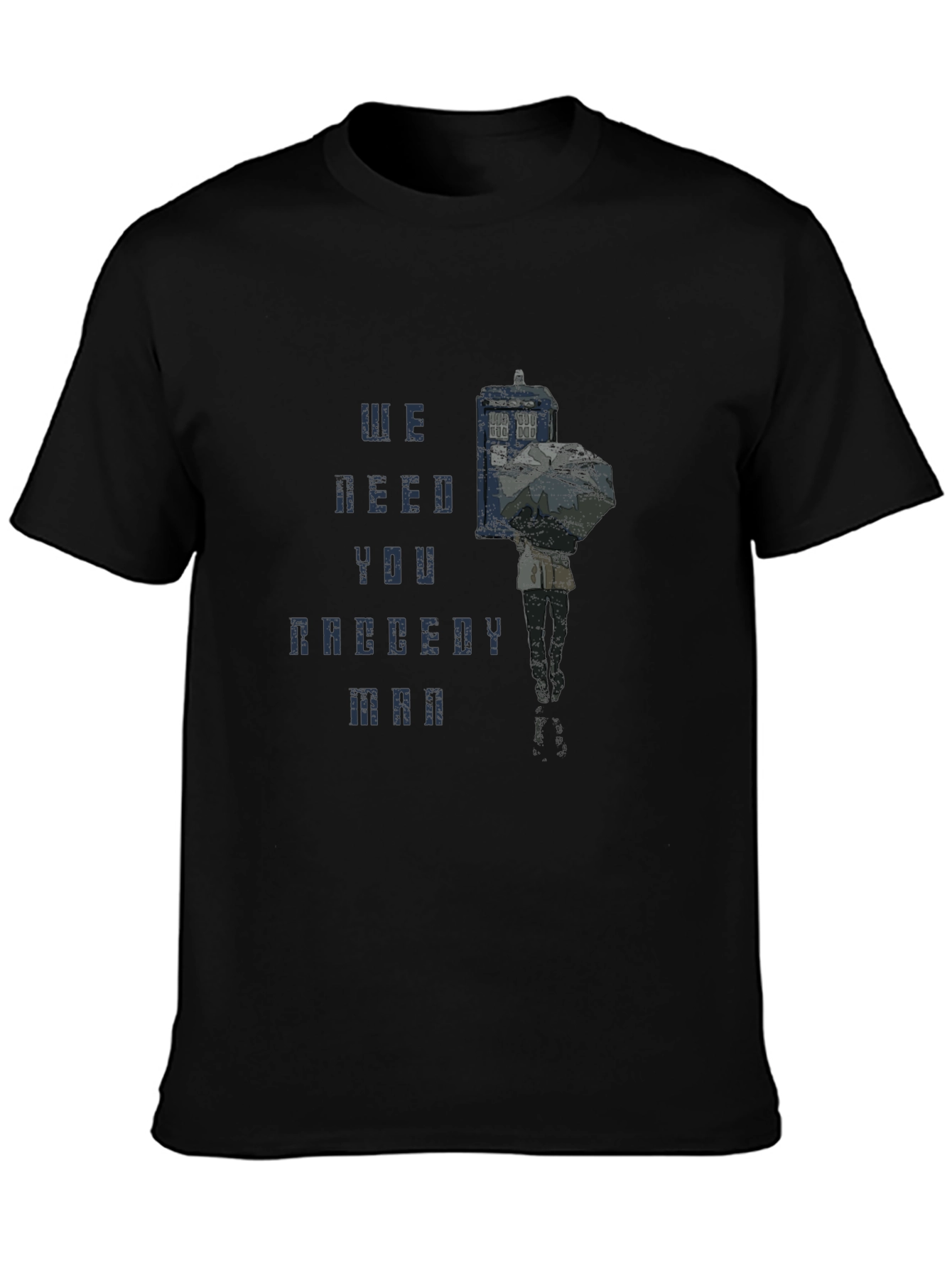 We Need You Raggedy Man T-Shirt