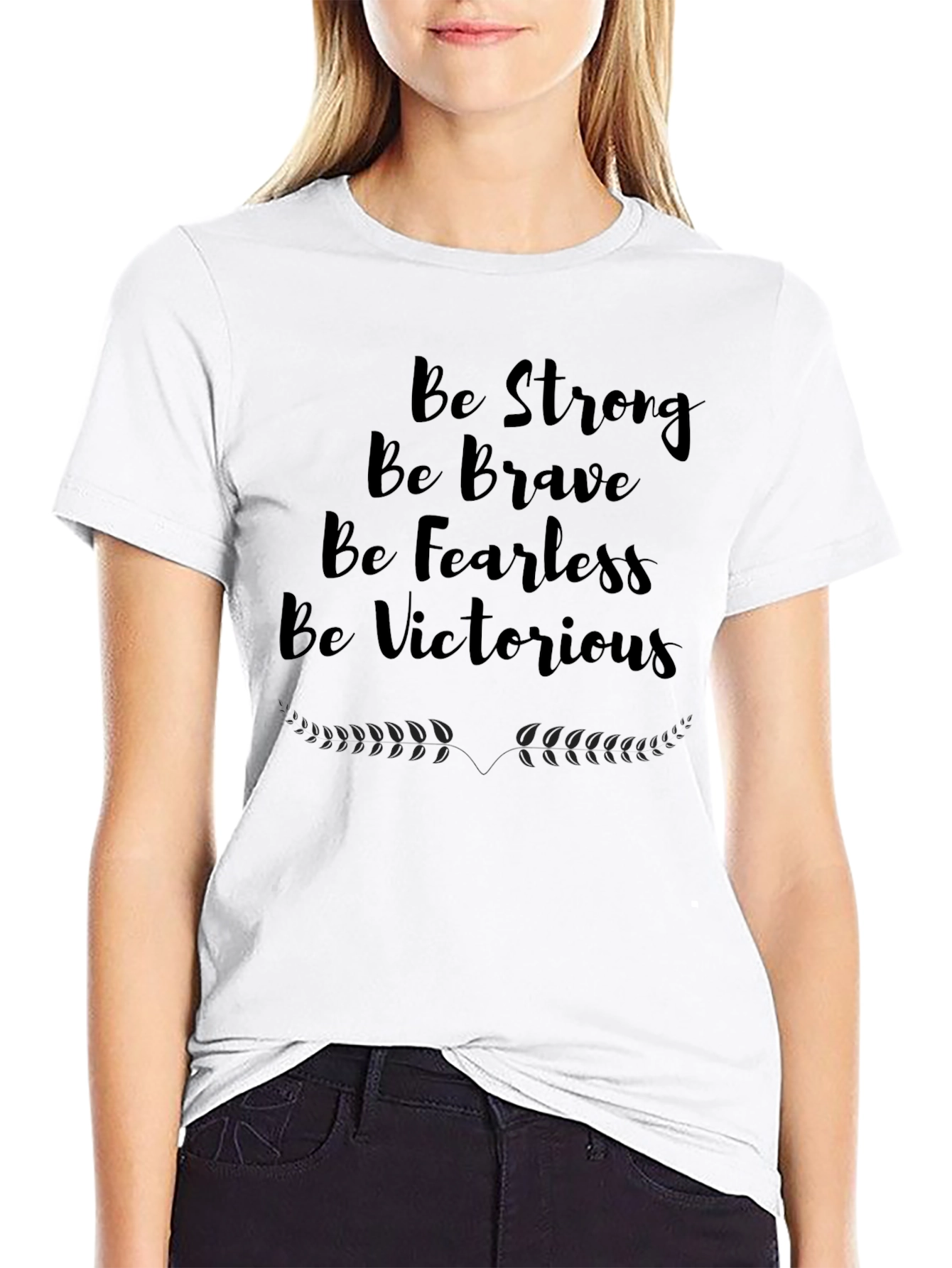 Motivational T-Shirt - Be Strong Brave Fearless