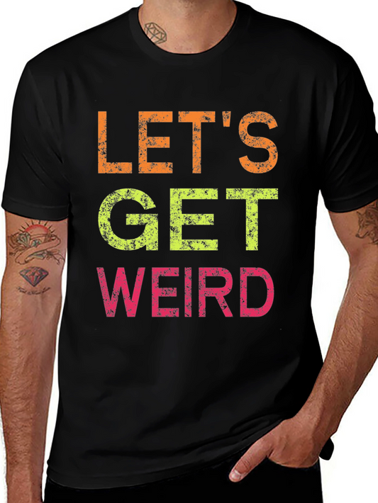 Lets Get Weird Graphic Tee - Black Cotton T-Shirt