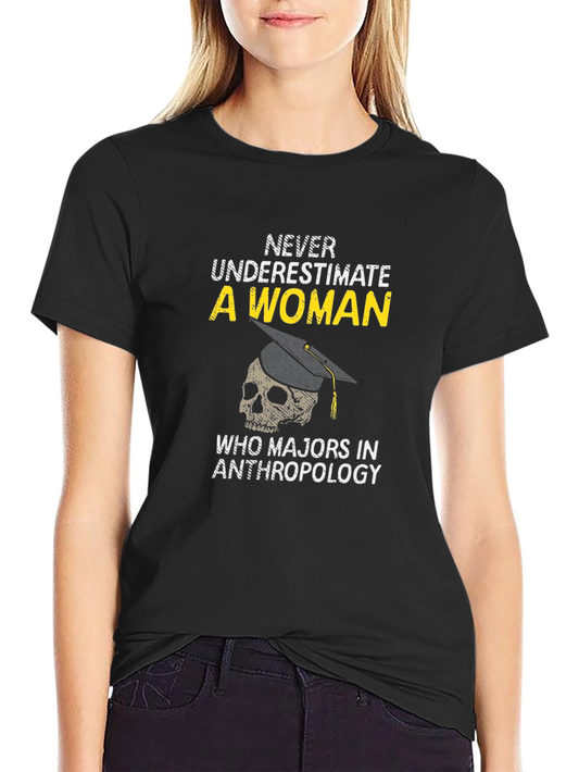 Anthropology Major Woman T-Shirt - Never Underestimate