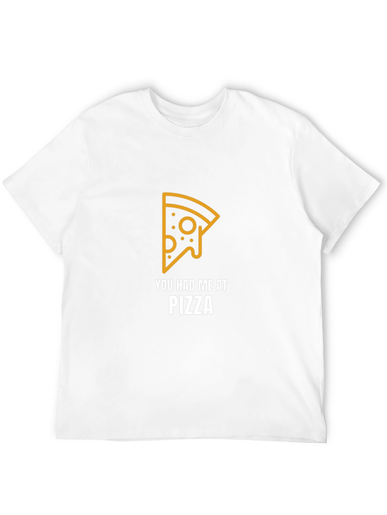 Pizza Lover T-Shirt - You Had Me At Pizza