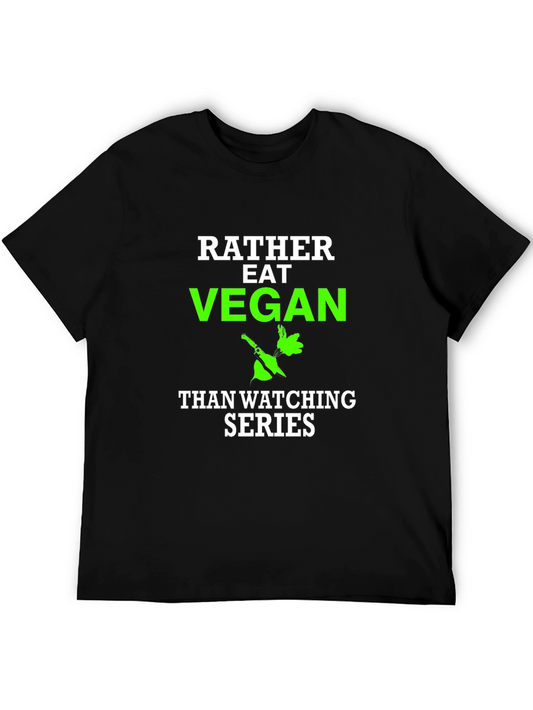 Vegan T-Shirt - Rather Eat Vegan Than Watch Series