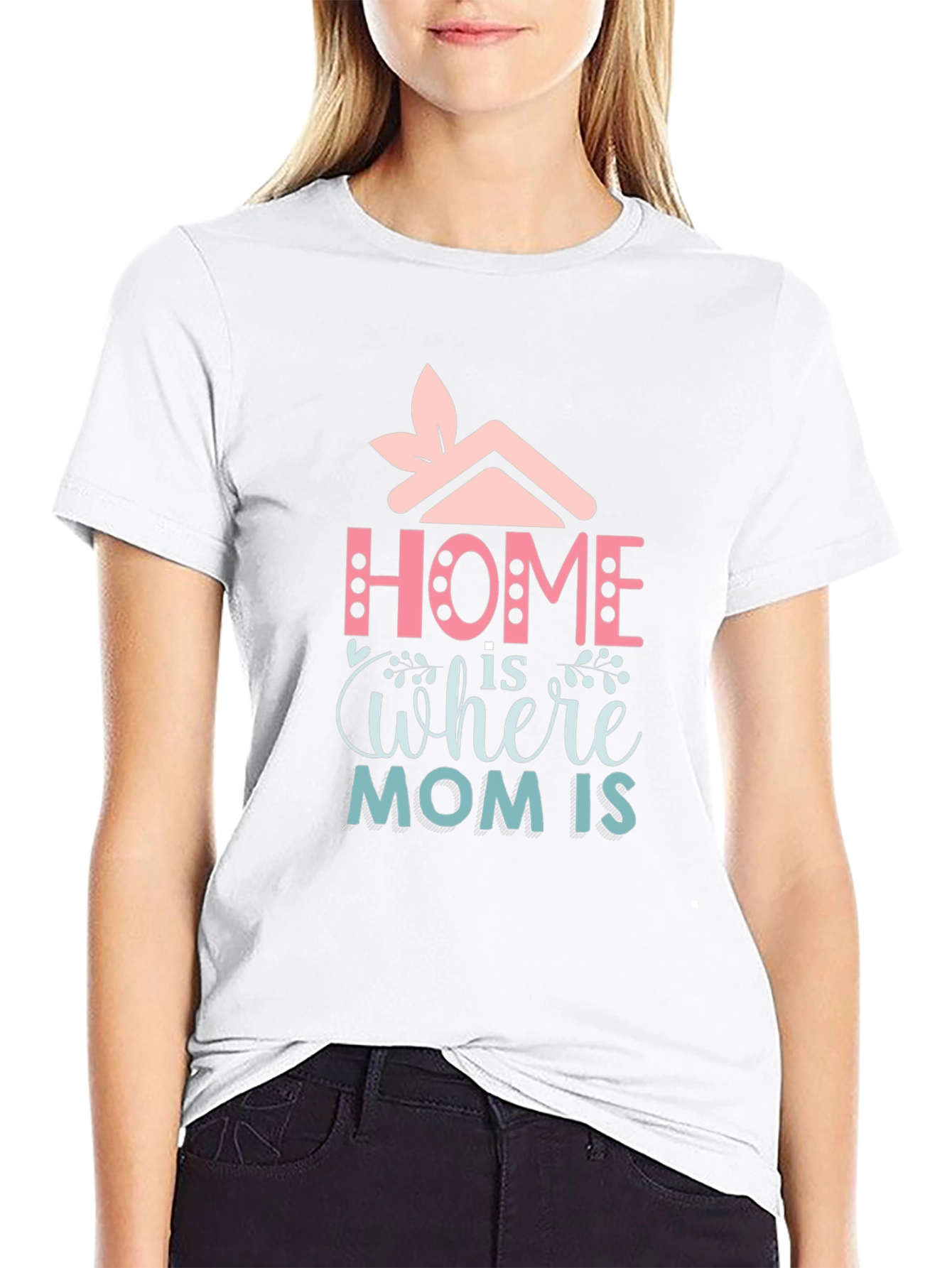 Home is Where Mom Is - Graphic Tee