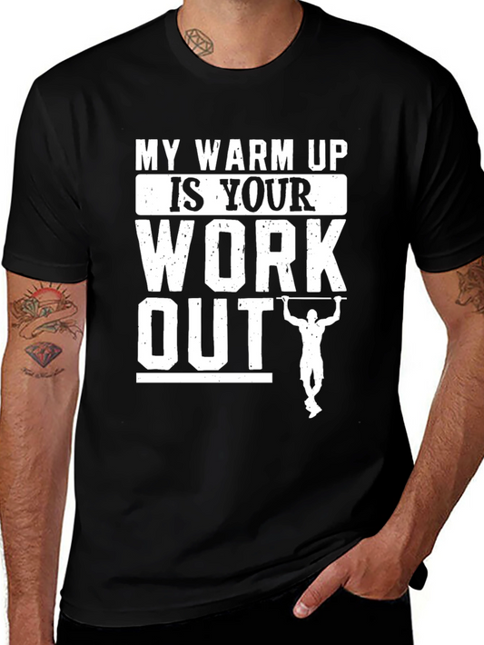 Workout T-Shirt - My Warm Up Is Your Workout