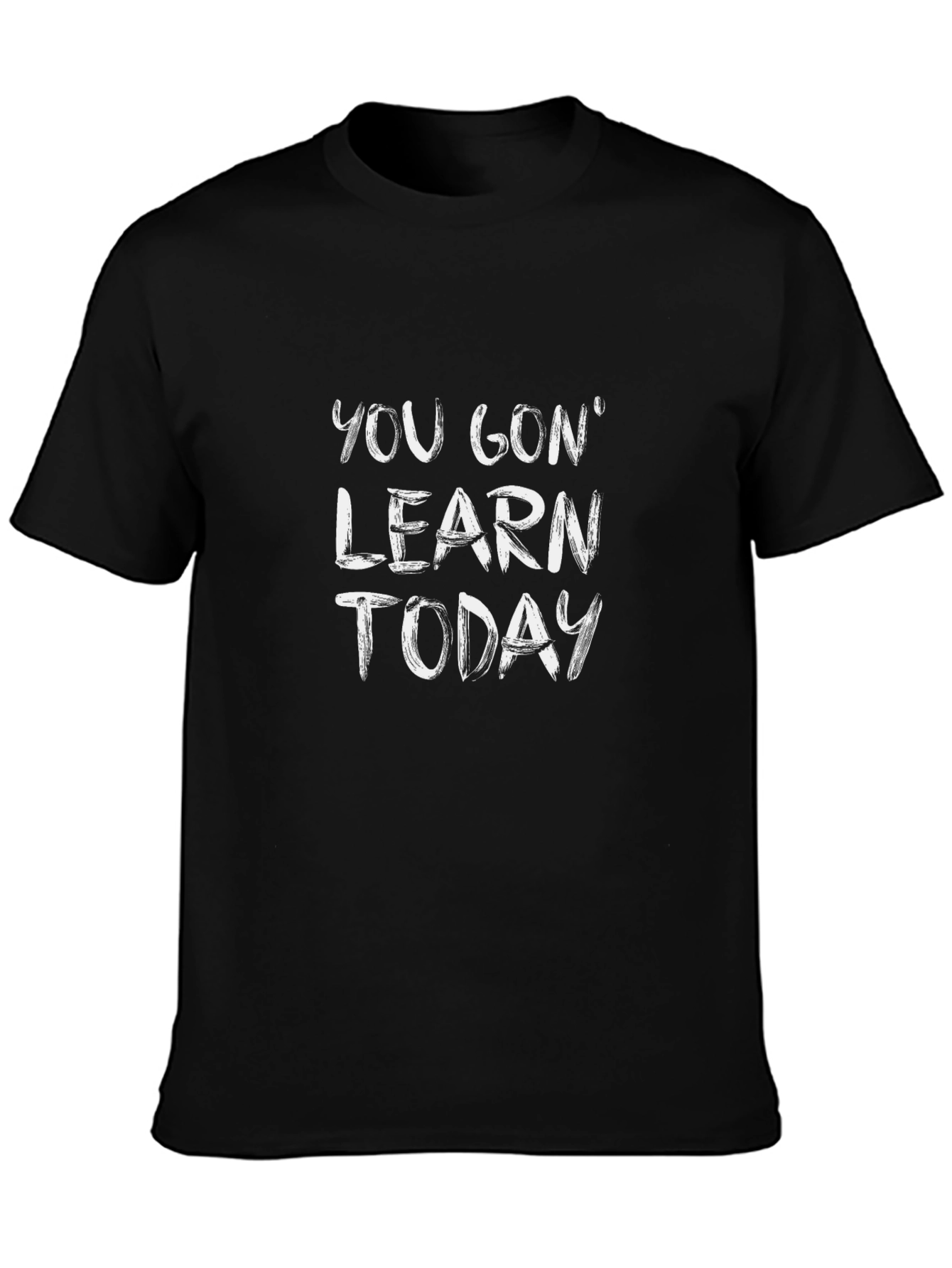 You Gon Learn Today T-Shirt | Black Casual Tee