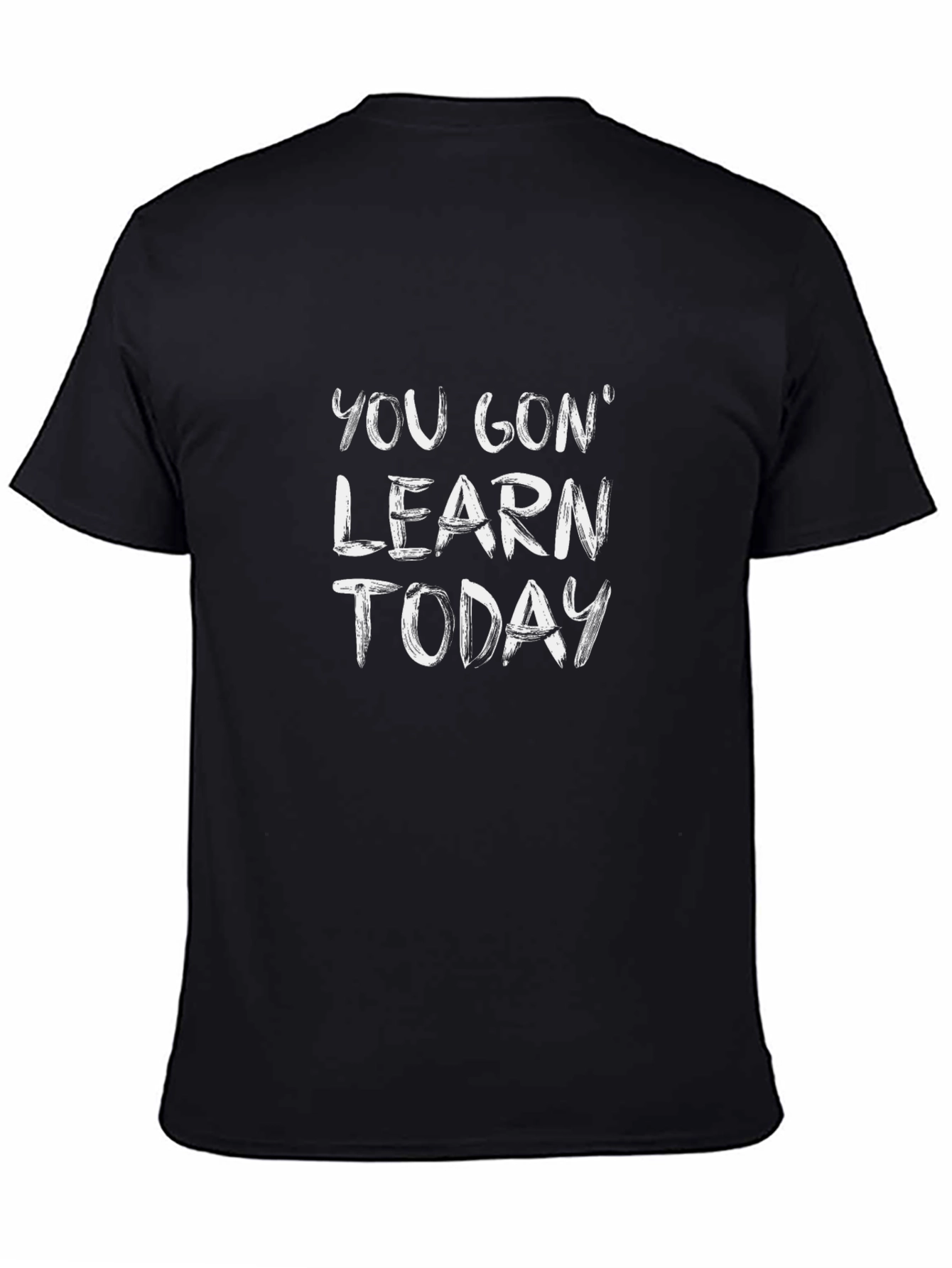 You Gon Learn Today T-Shirt | Black Casual Tee