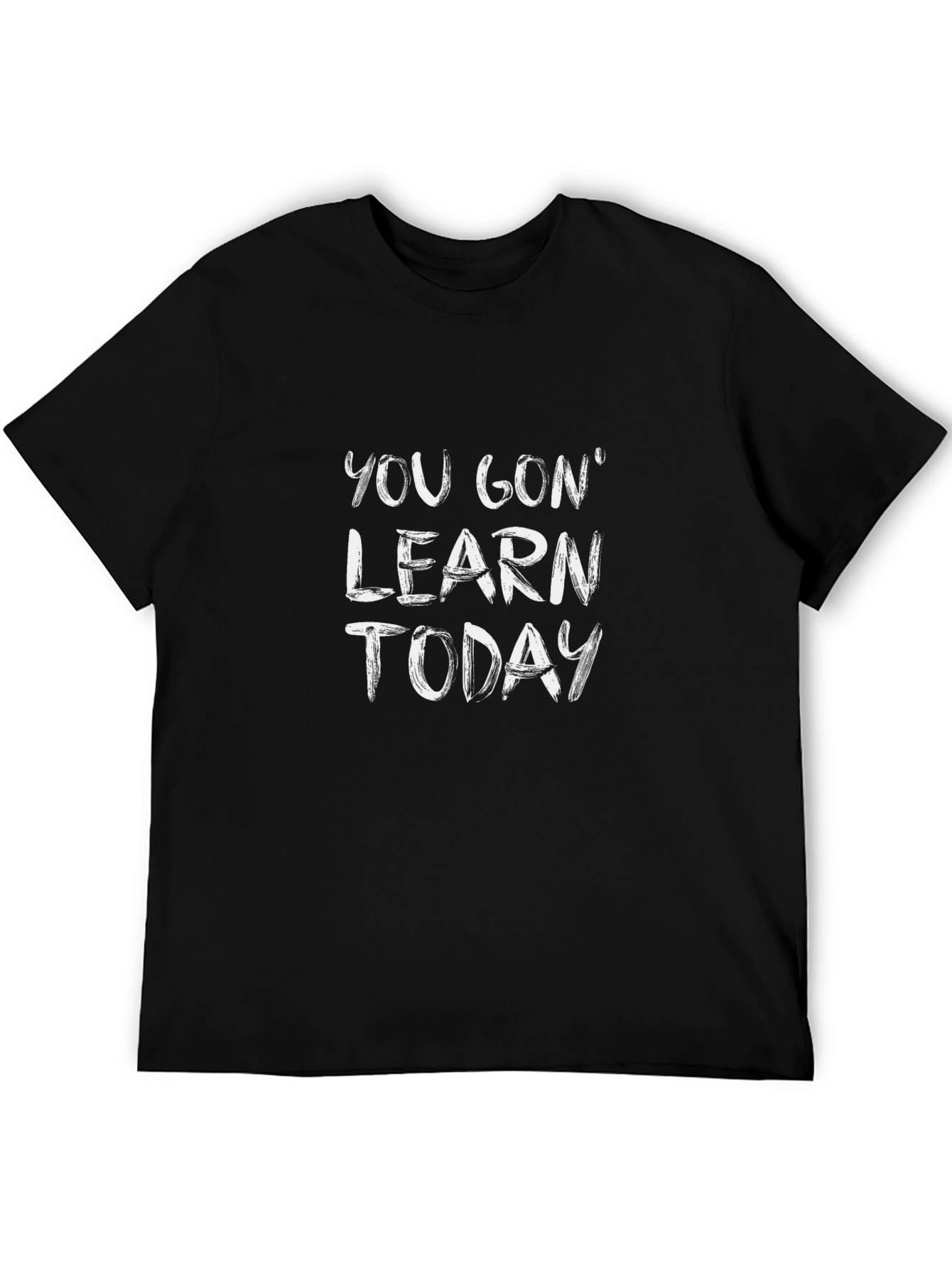 You Gon Learn Today T-Shirt | Black Casual Tee