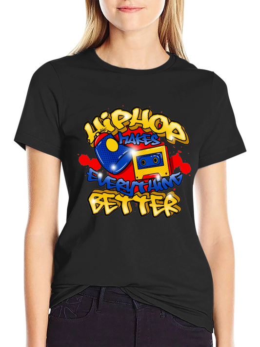 Hip Hop Makes Everything Better Graphic Tee