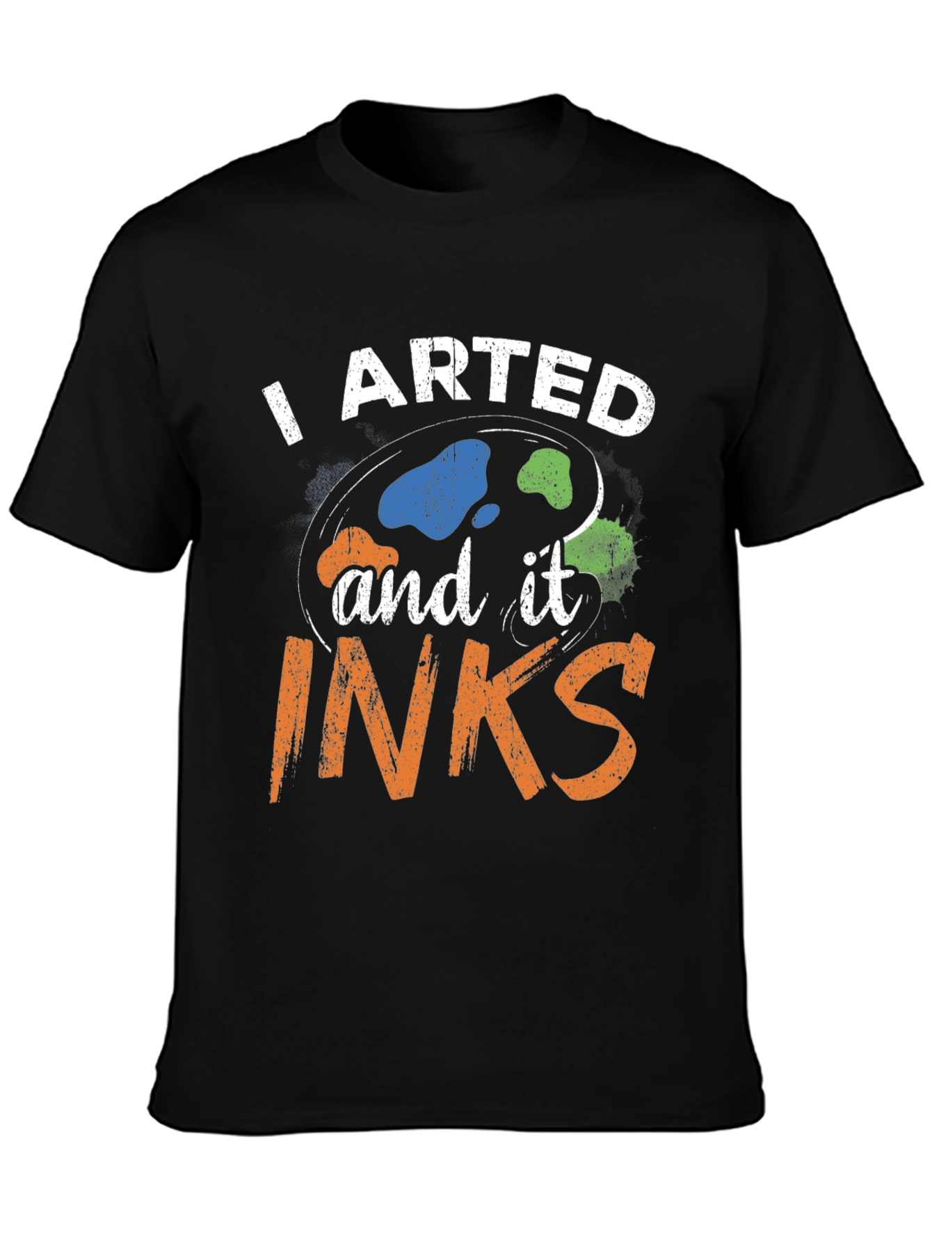 I Arted and it Inks T-Shirt