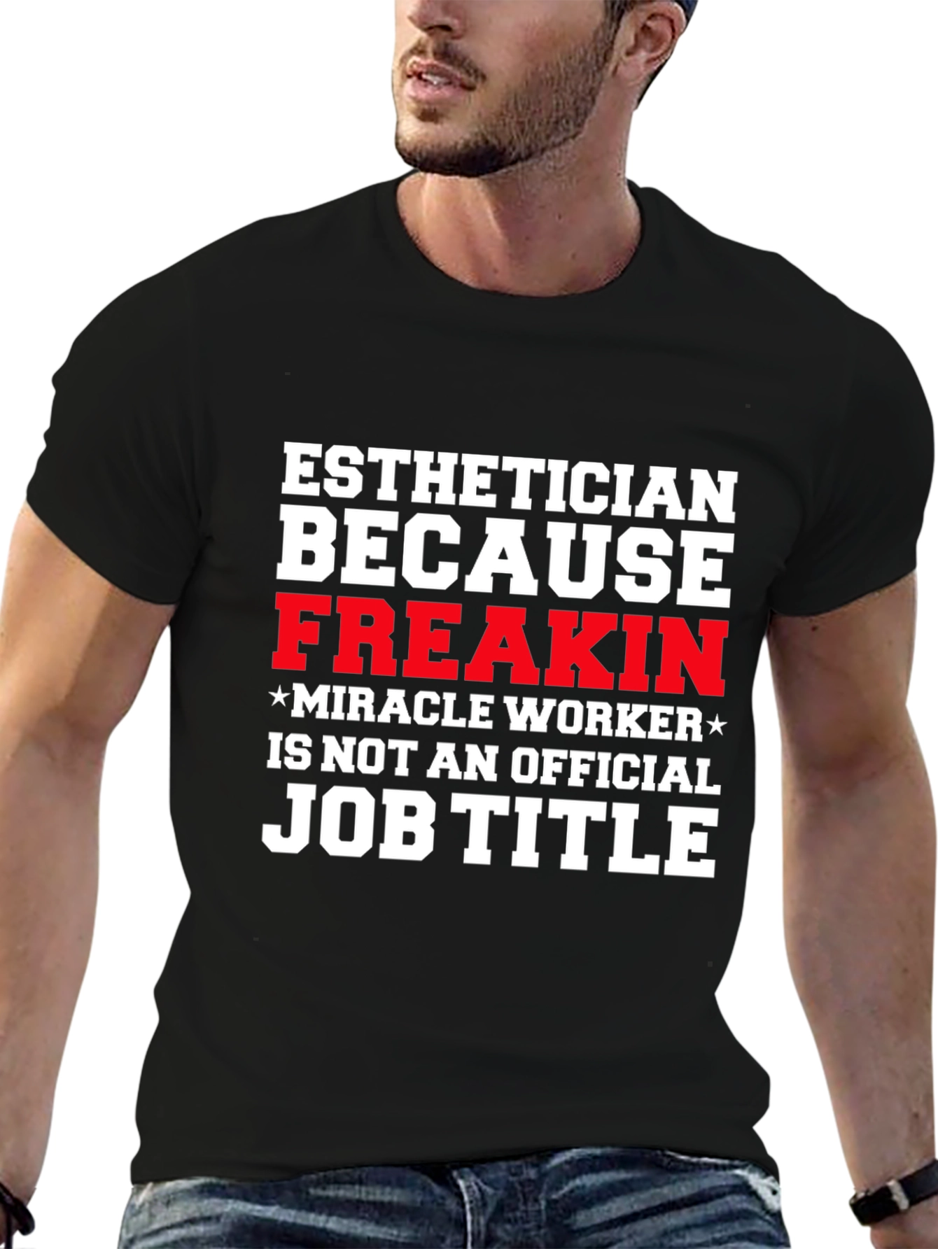 Esthetician Freak Miracle Worker Job Title T-Shirt