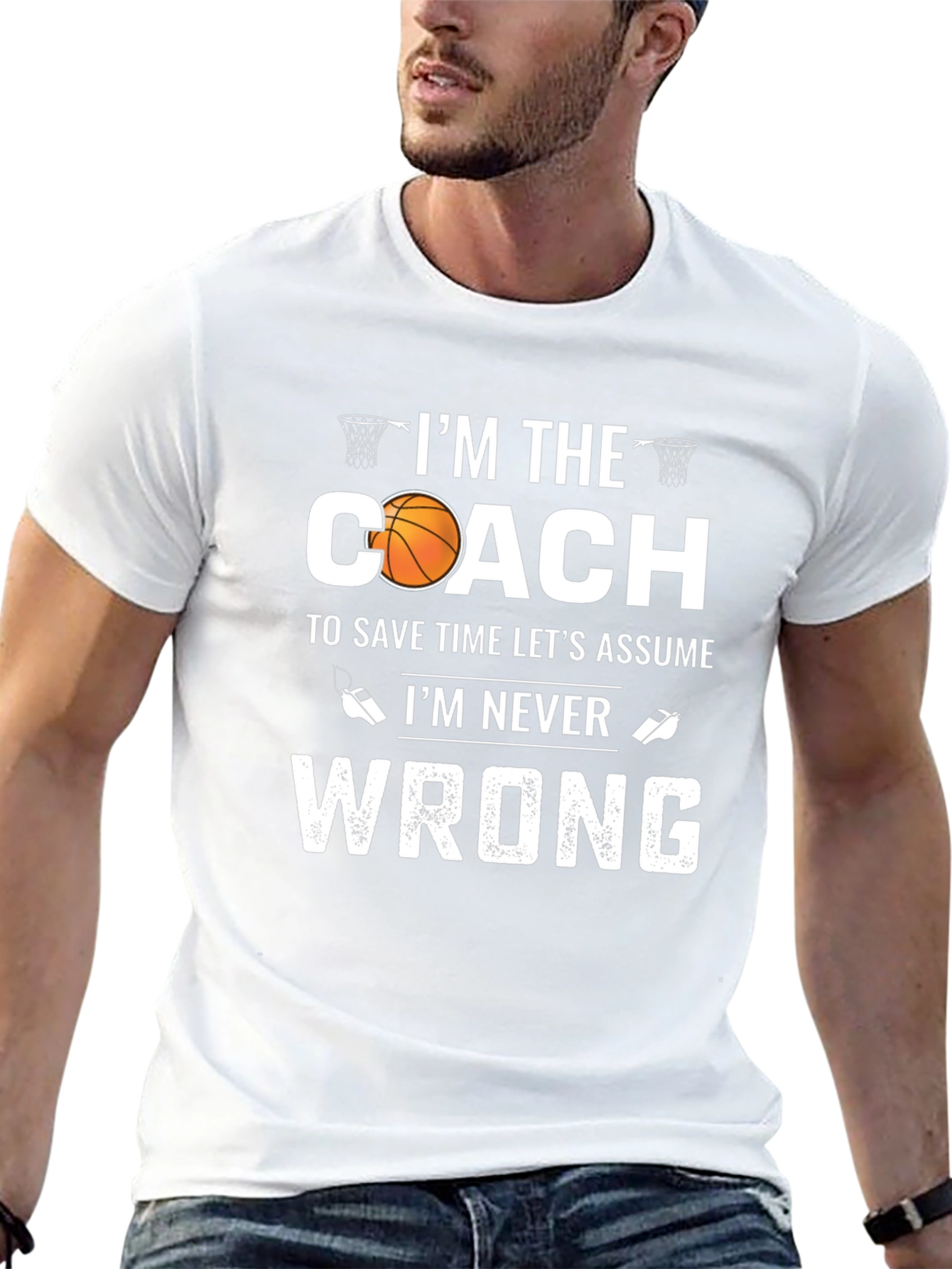 Basketball Coach T-Shirt - Im Never Wrong!