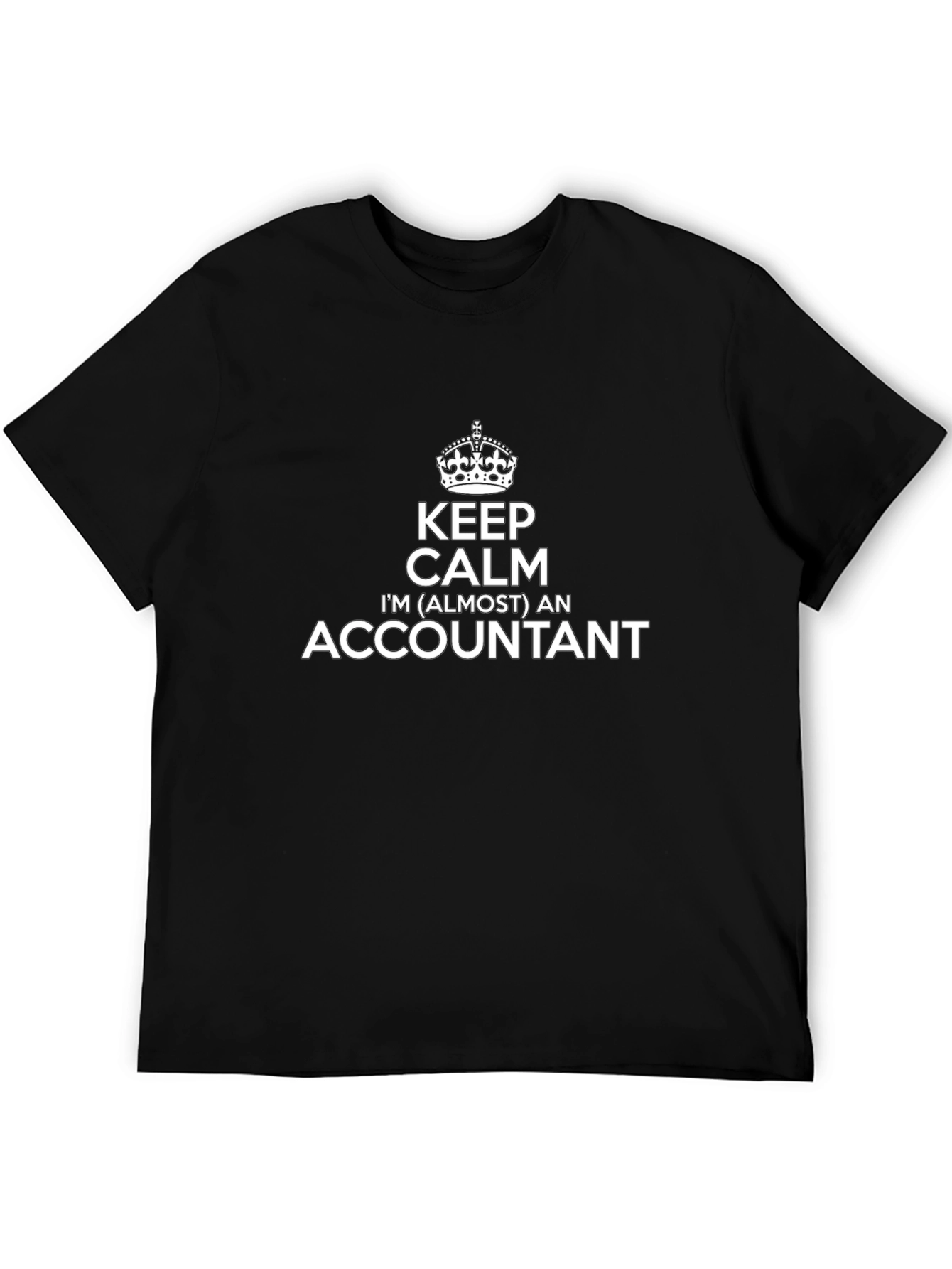 Keep Calm Im Almost an Accountant T-Shirt
