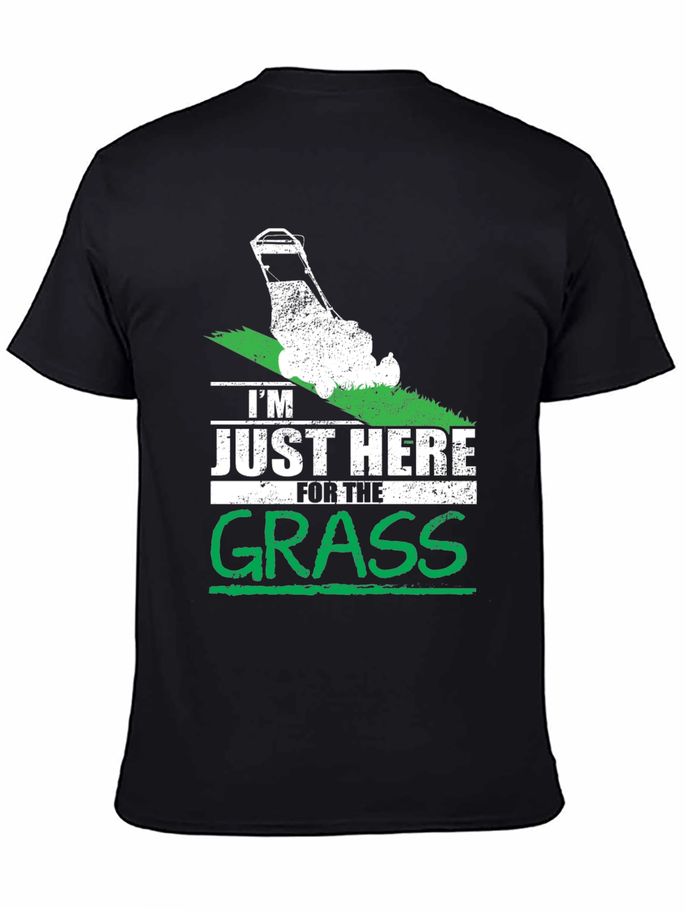 Im Just Here for the Grass T-Shirt