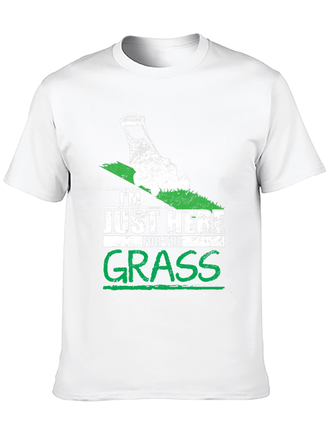 Im Just Here for the Grass T-Shirt