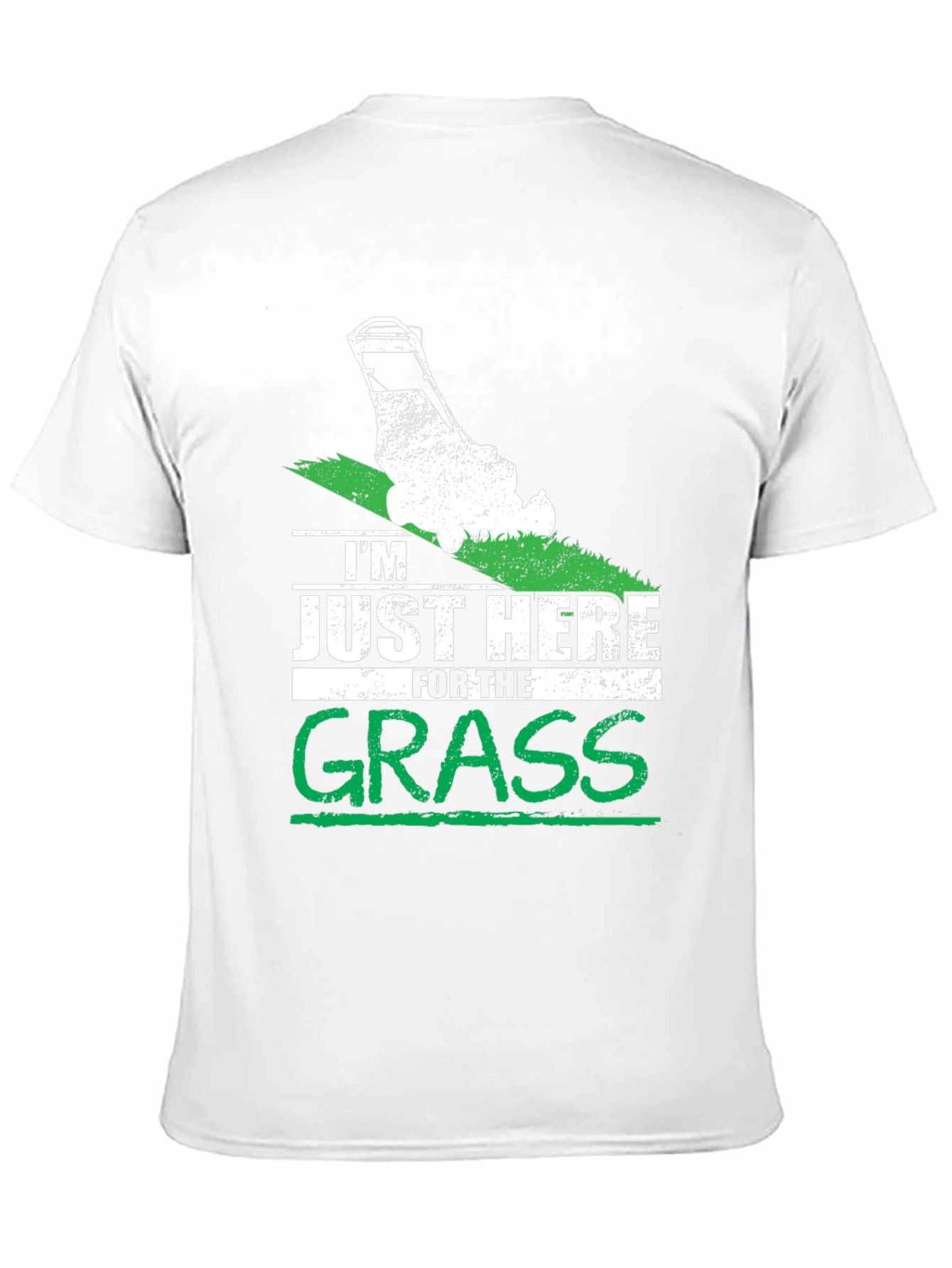 Im Just Here for the Grass T-Shirt