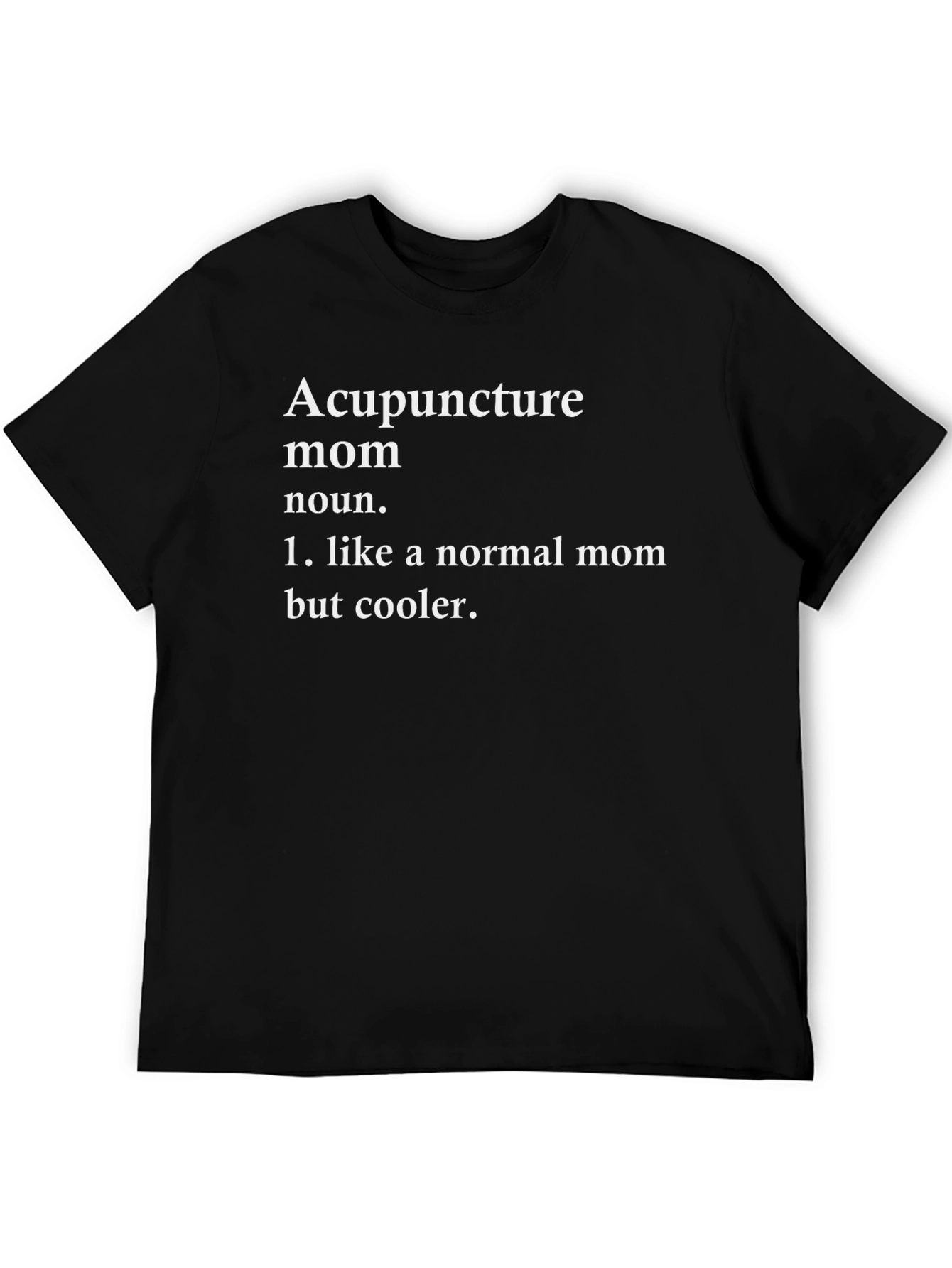 Acupuncture Mom T-Shirt - Cool Mom Definition Tee