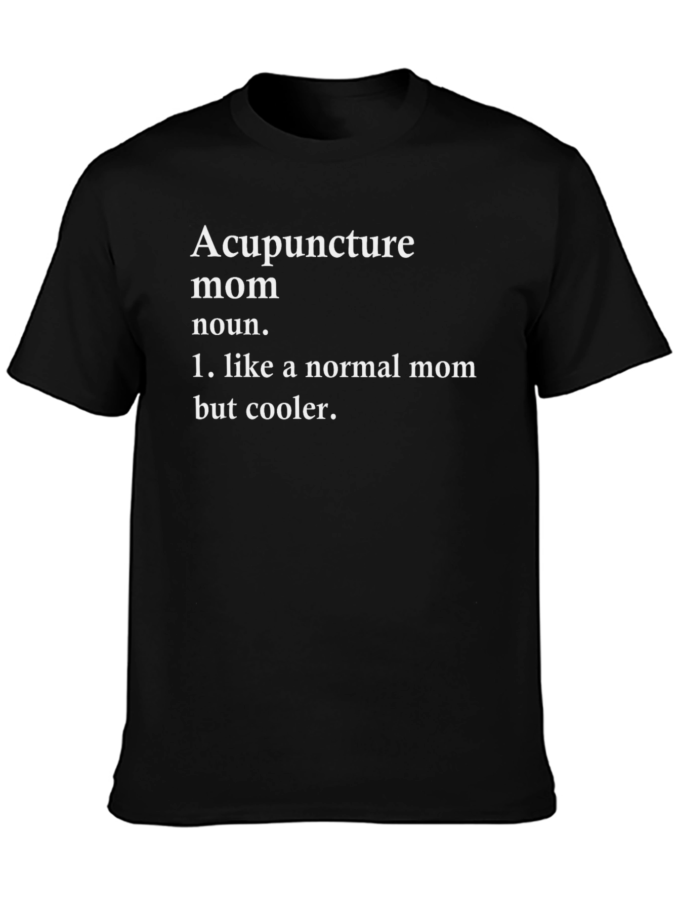 Acupuncture Mom T-Shirt - Cool Mom Definition Tee