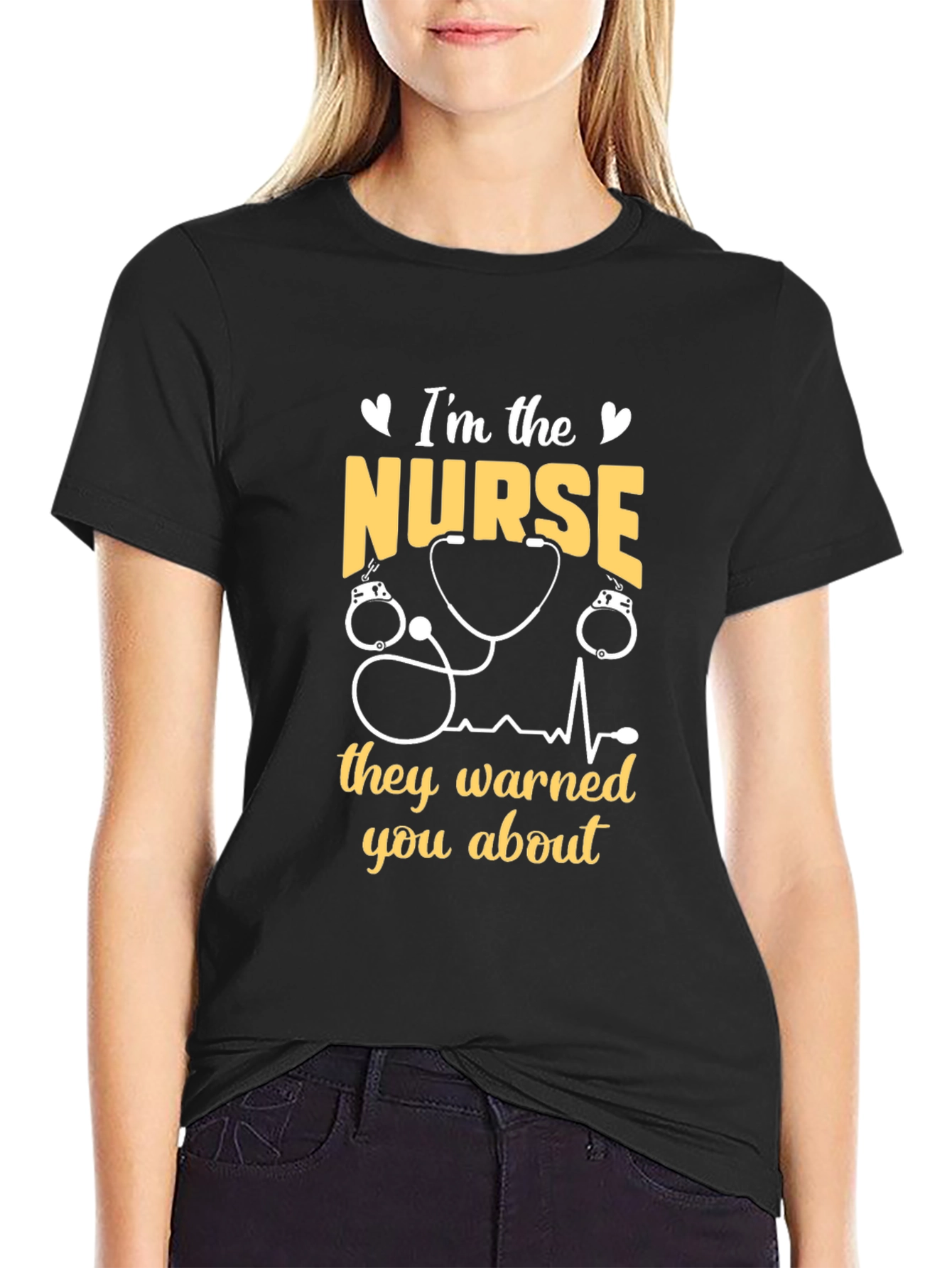 Im The Nurse They Warned You About T-Shirt