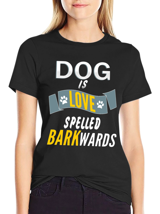 Dog is Love Barkwards T-Shirt