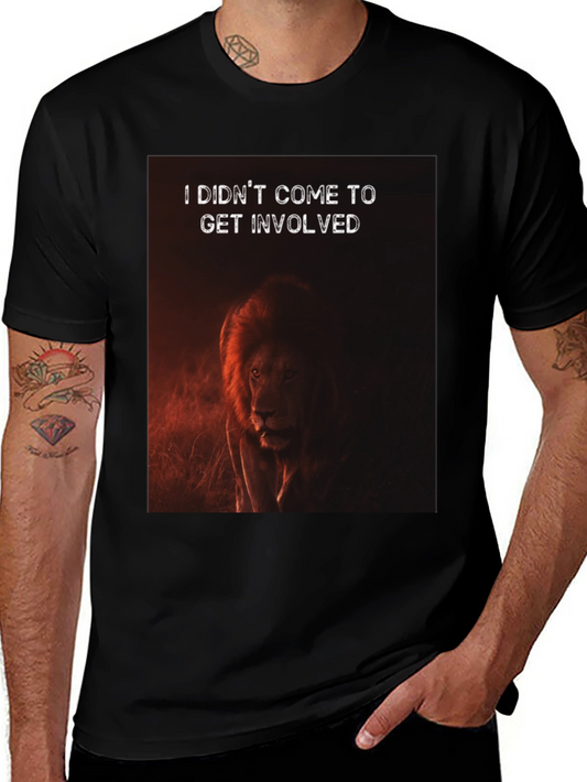 Lion Graphic T-Shirt: I Didnt Come To Get Involved