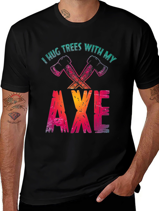 I Hug Trees With My Axe Graphic Tee - Lumberjack Humor