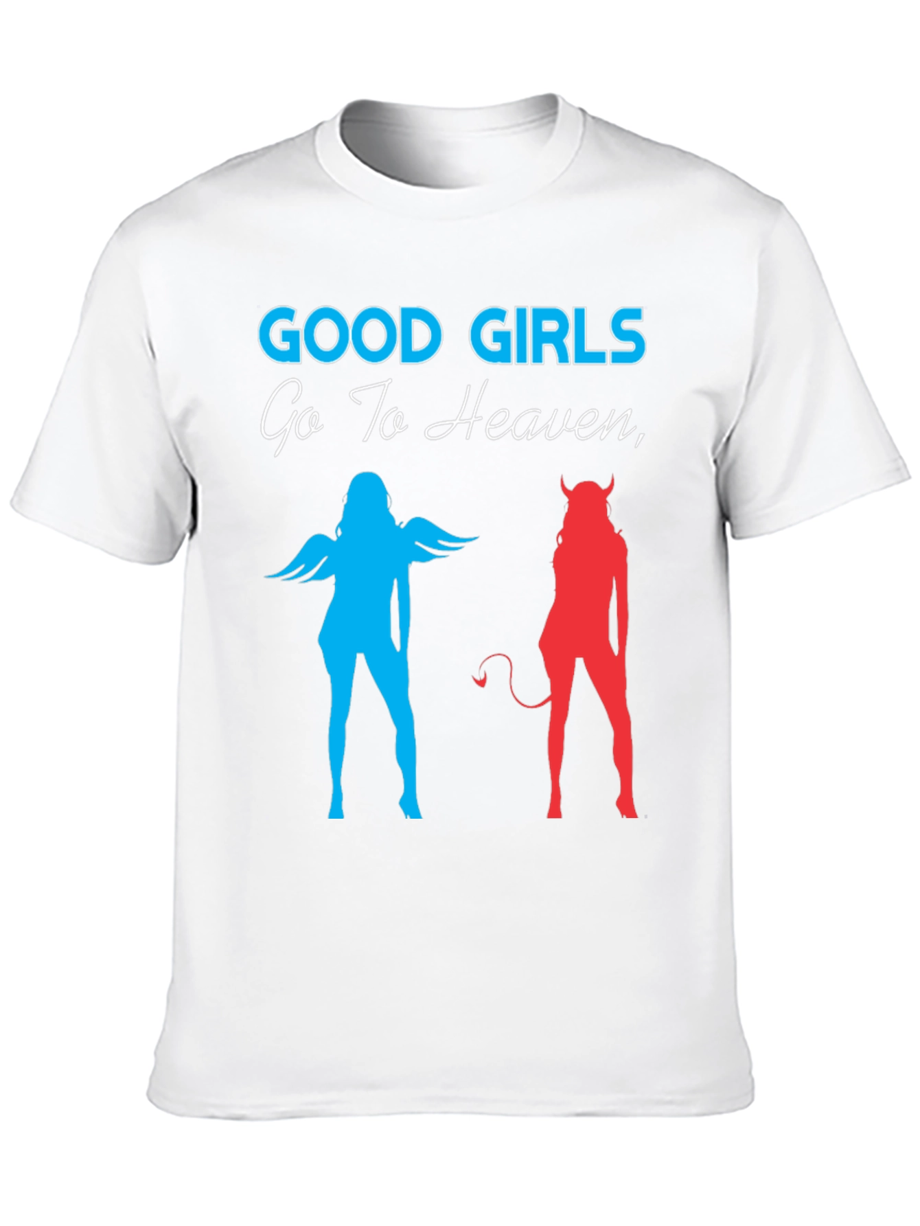 Good Girls Go To Heaven Tee