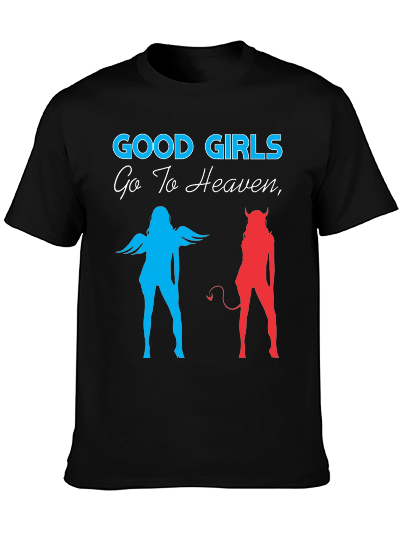 Good Girls Go To Heaven Tee