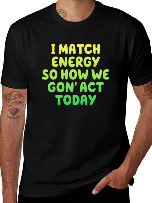 I Match Energy Graphic Tee - Funny Statement Shirt