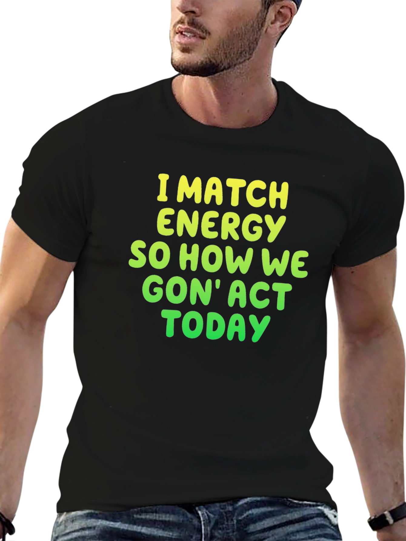 I Match Energy Graphic Tee - Funny Statement Shirt