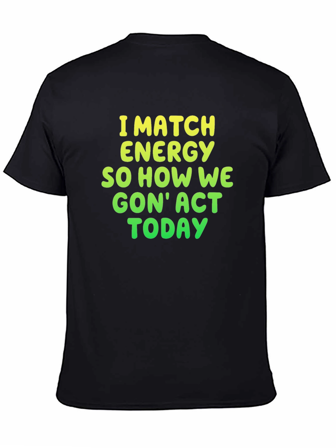 I Match Energy Graphic Tee - Funny Statement Shirt