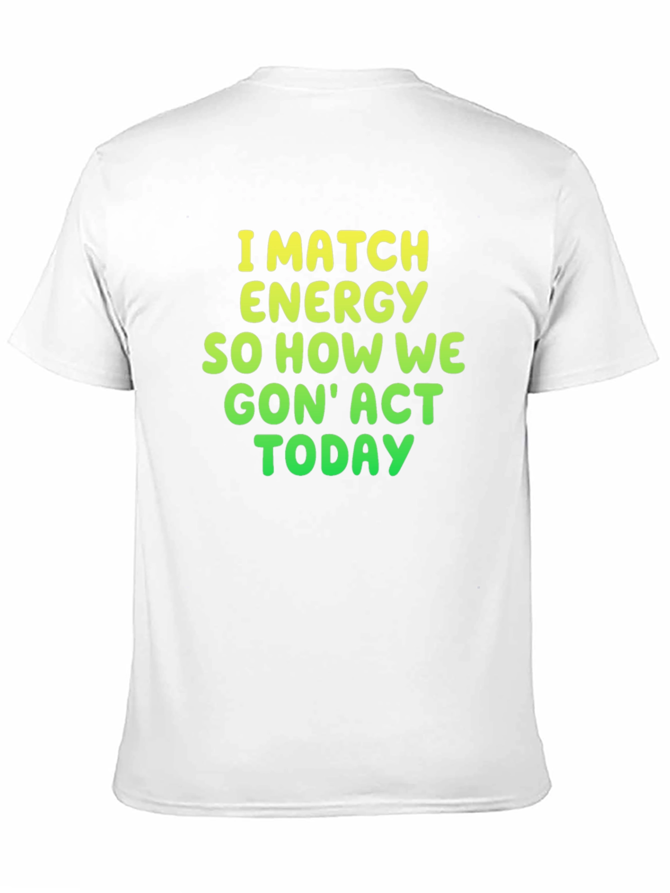 I Match Energy Graphic Tee - Funny Statement Shirt