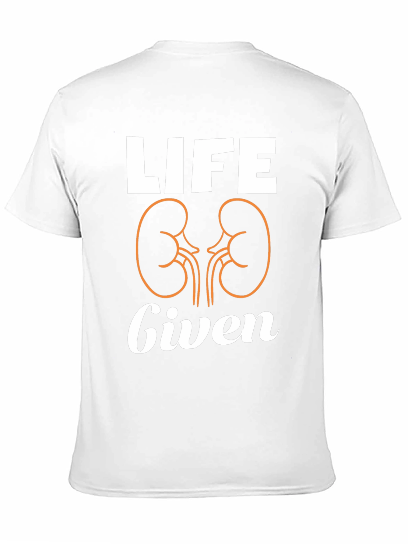 Life Given T-Shirt - Kidney Donor Awareness