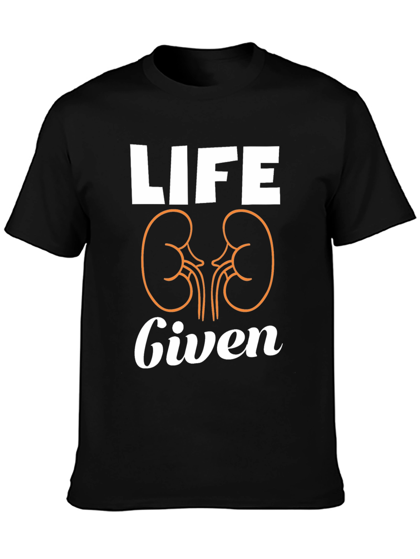 Life Given T-Shirt - Kidney Donor Awareness