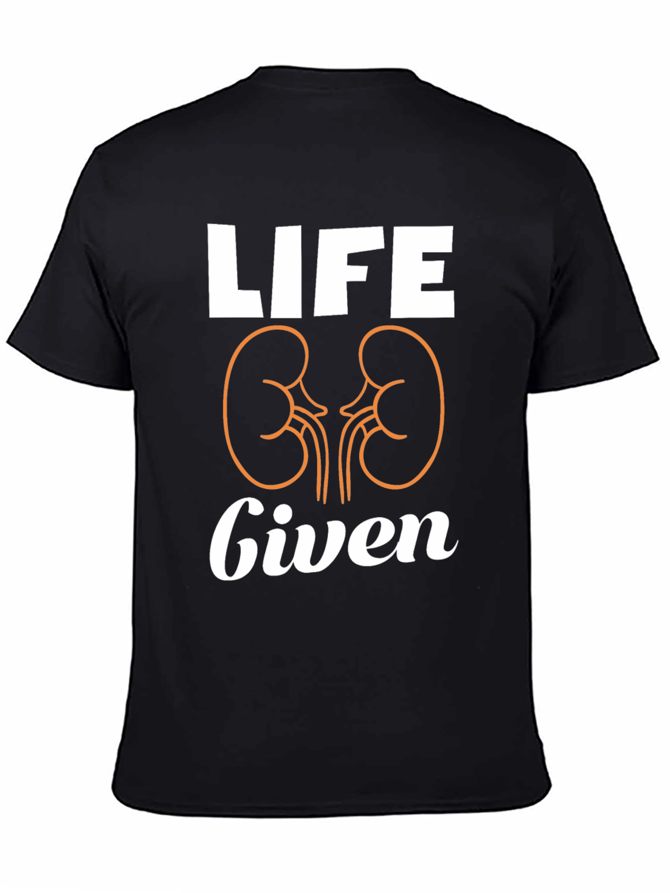 Life Given T-Shirt - Kidney Donor Awareness