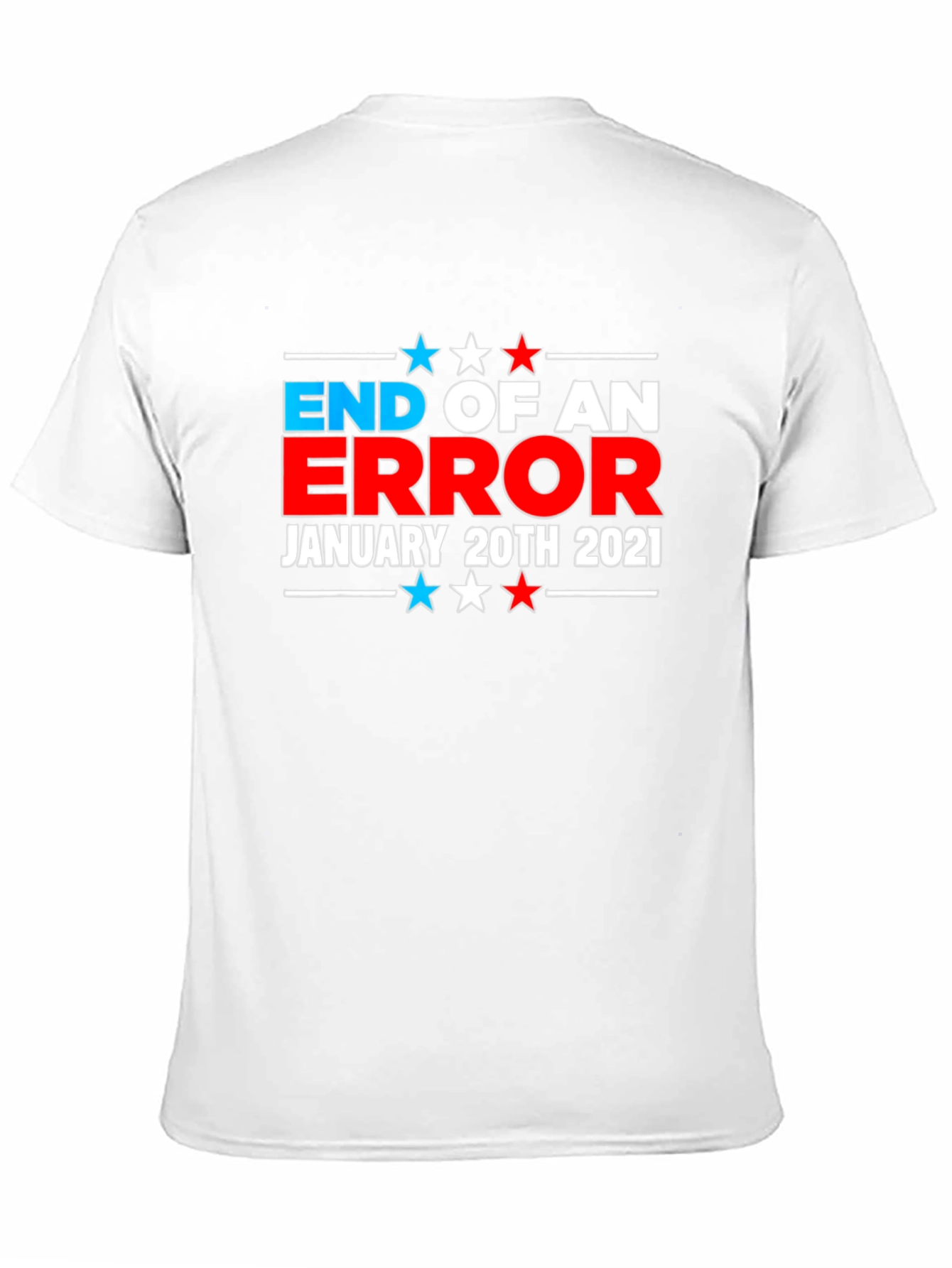 End of An Error January 20th 2021 T-Shirt