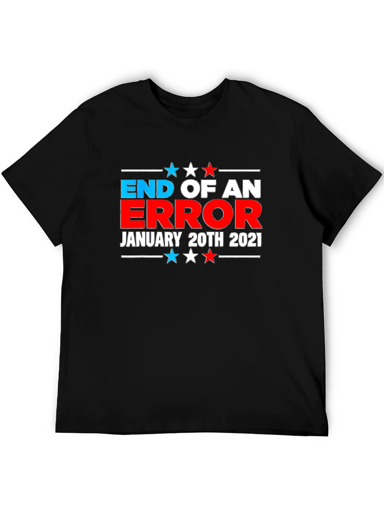 End of An Error January 20th 2021 T-Shirt